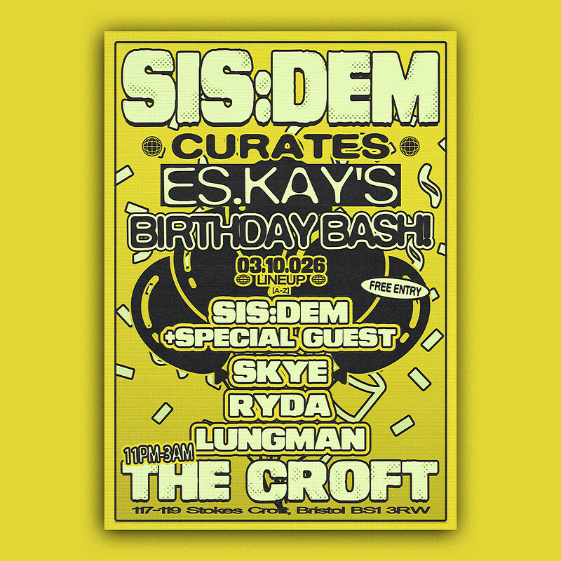 SIS:DEM Curates Es.Kay's Birthday Bash: Skye, Ryda, Lungman + more at The Croft