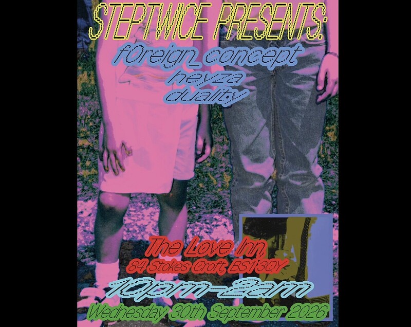 StepTwice present: f0reign_concept at The Love Inn