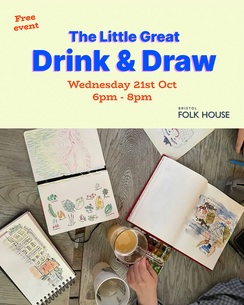 Little Great Drink & Draw at Bristol Folk House