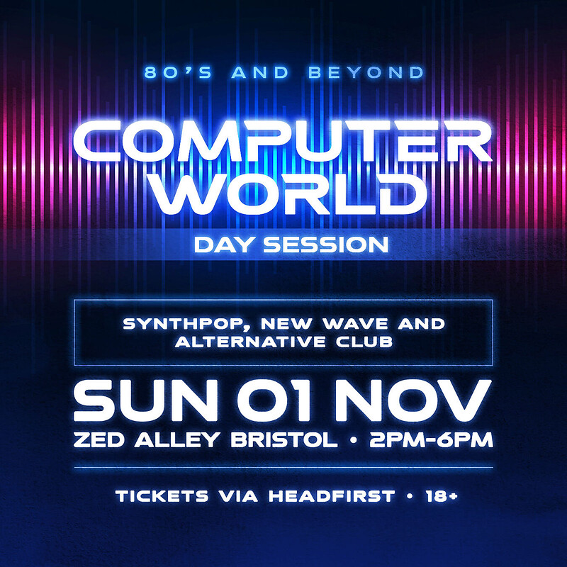 COMPUTER WORLD Synthpop & New Wave Club - THE DAY SESSION at Zed Alley