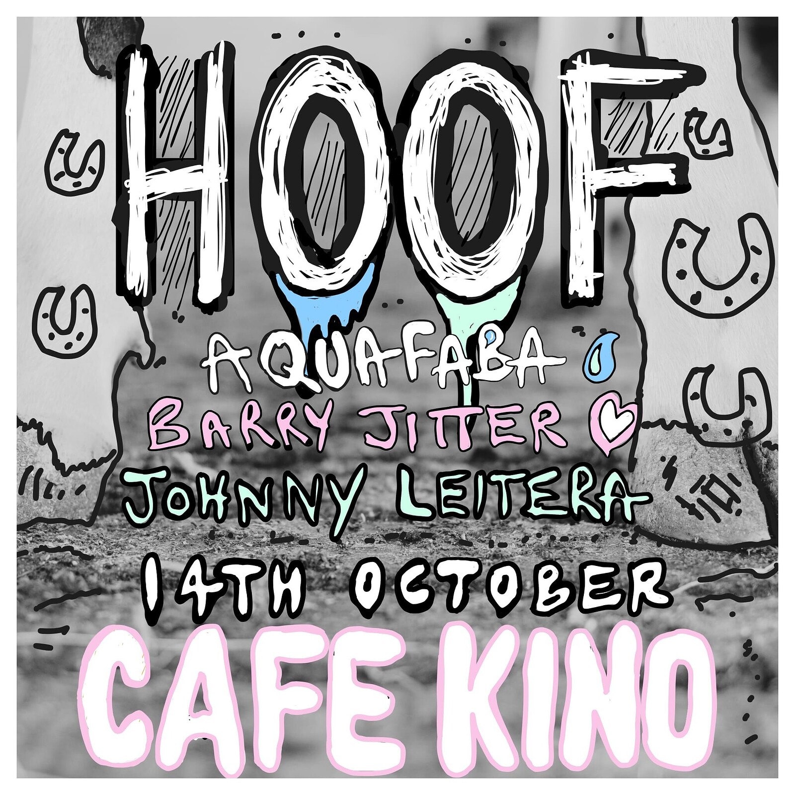HOOF w/ Aquafaba, Barry Jitter + Johnny Leitera at Cafe Kino