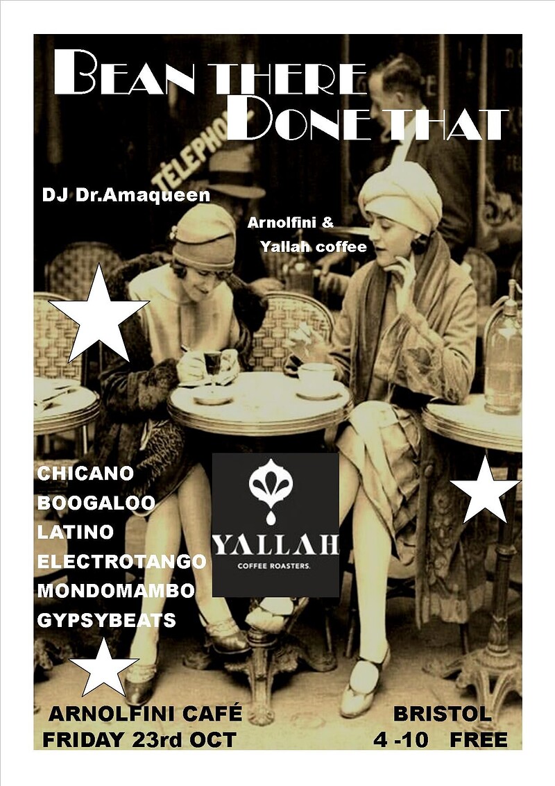 BEAN THERE DONE THAT.. with  DJ Dr.Amaqueen at Arnolfini Cafe and Bar