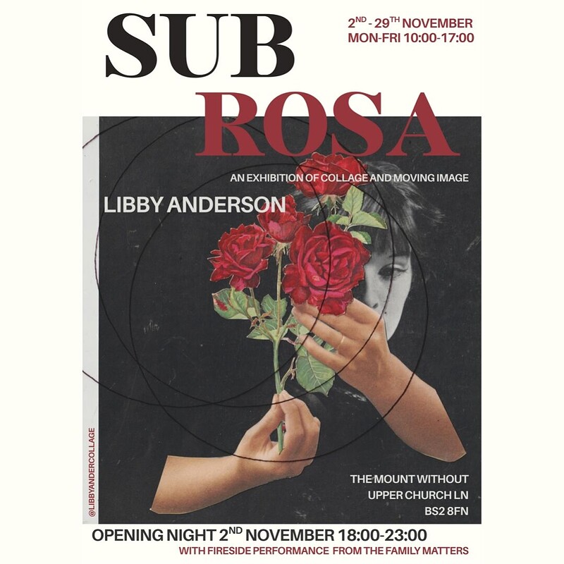 Sub Rosa: an exhibition of collage and moving image by Libby Anderson at The Mount Without