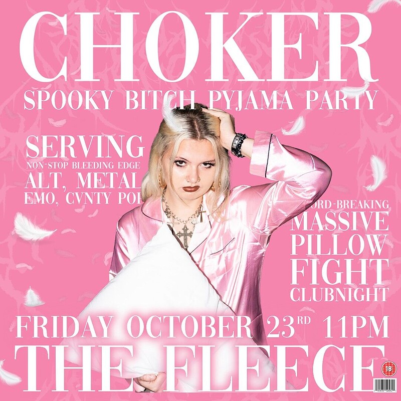 CHOKER Presents: Spooky Bitch Pyjama Party - Mosh pit pillow fight at The Fleece