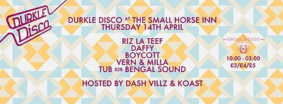 Durkle Disco W/ Riz La Teef at The Small Horse Social