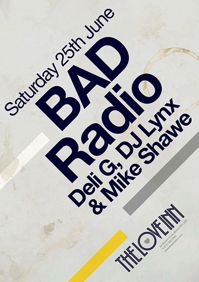BAD RADIO w/ DJs Deli G, DJ Lynx & MIke at The Love Inn