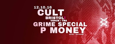 Cult // Grime Special // P Money at TBA