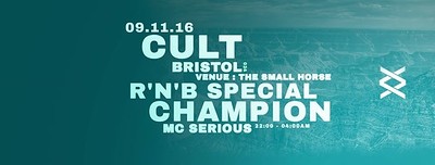 Cult // R'n'B Special // Champion & MC Serious at Small Horse Inn