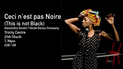 Ceci n'est pas Noire at The Trinity Centre