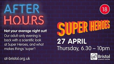 After Hours: Super Heroes at At-Bristol