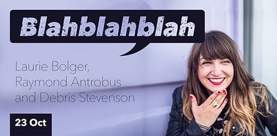 Blahblahblah – Laurie Bolger at The Wardrobe Theatre