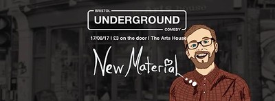 Bristol Underground Comedy's 'New Material' Night at The Arts House
