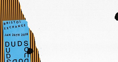 DUDS in Bristol 24.01.18 at Exchange