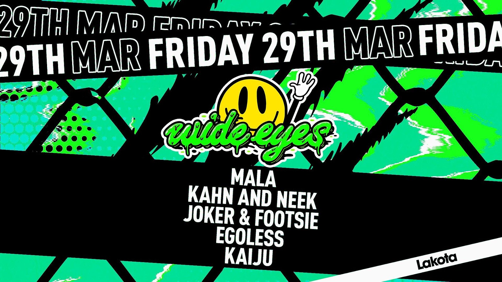 Wide Eyes: Mala / Kahn & Neek / Joker & Footsie + at Lakota