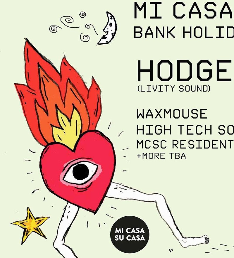 Mi Casa Su Casa Bank Holiday Takeover  - HODGE at Dare 2