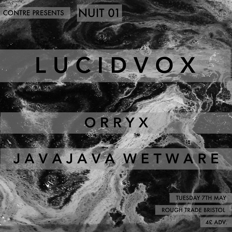 Lucidvox, Orryx & Java Java Wetware at Rough Trade Bristol