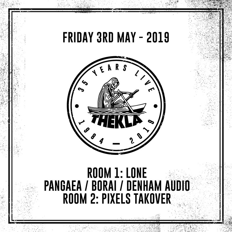 LONE / Pangaea / Borai / Denham Audio #thekla35 at Thekla