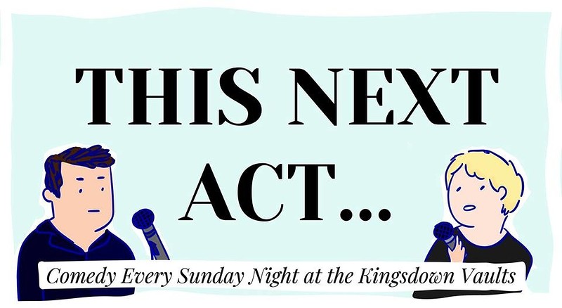 "This Next Act" Comedy Night - Every Sunday at Kingsdown Vaults