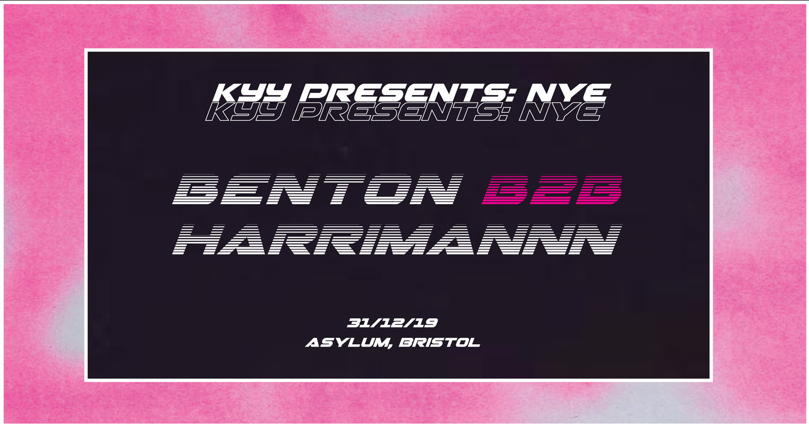 KYY PRESENTS: NYE BENTONB2BHARRIMANNN at Asylum