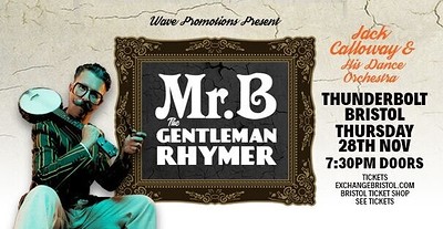 MR.B THE GENTLEMAN RHYMER at The Thunderbolt