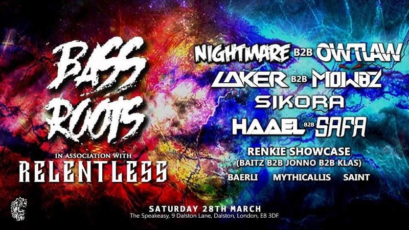 BASS ROOTS #002 - In association with Relentless E at The Speakeasy  9 Dalston Lane  London  E8 3DF
