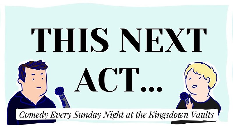 This Next Act - Comedy at Kingsdown Vaults