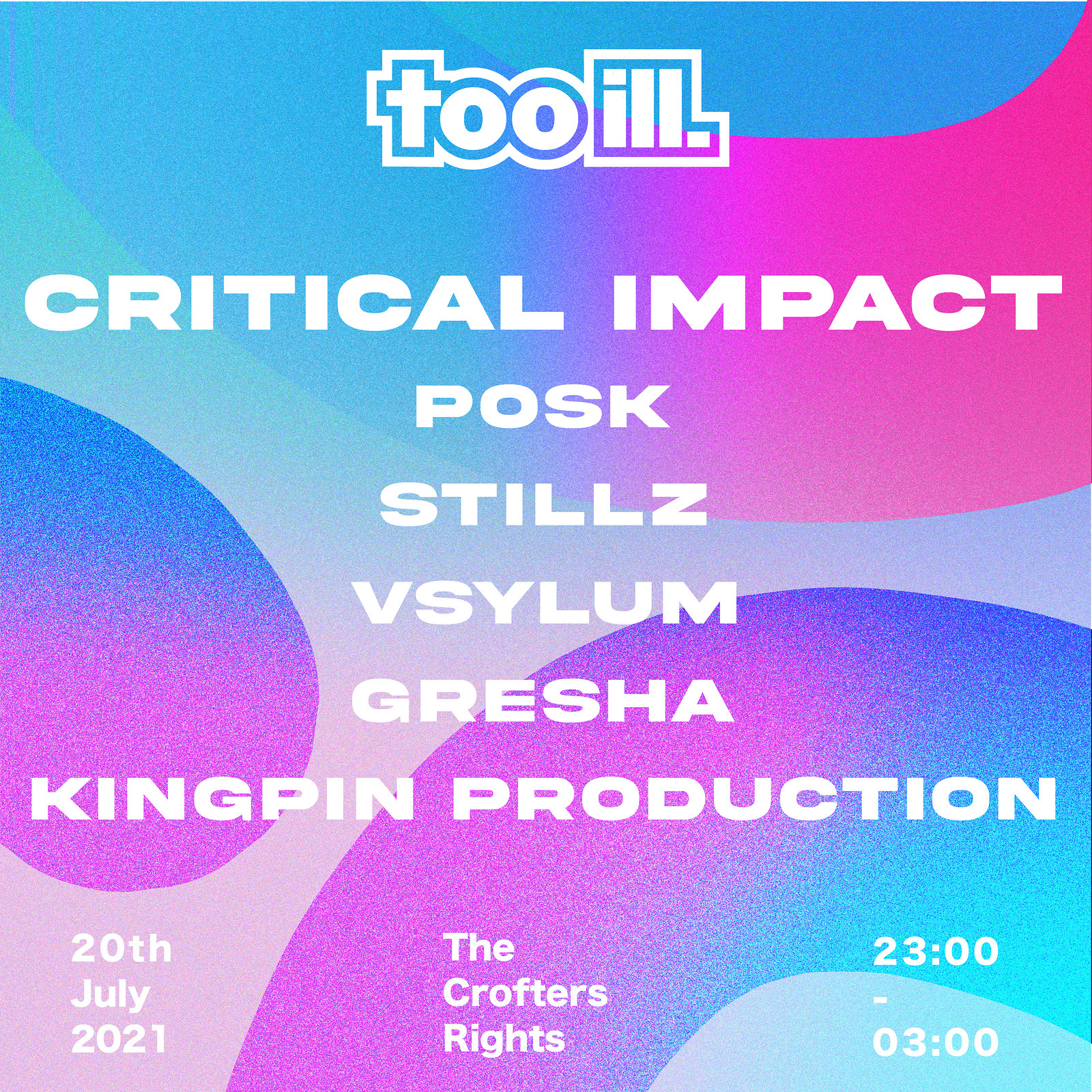 Too Ill 001 w/ Critical Impact, Posk & Stillz at Crofters Rights