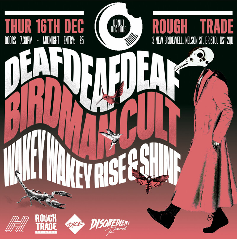 DEAFDEAFDEAF / BIRDMAN CULT / WAKEYWAKEYRISE&SHINE at Rough Trade Bristol
