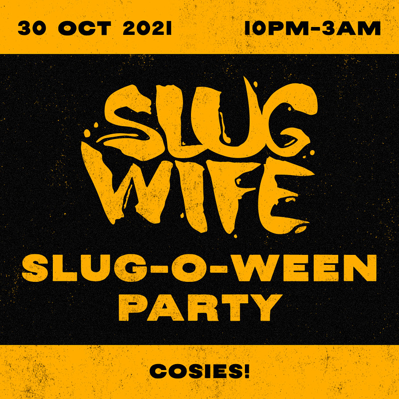 SLUG-O-WEEN at Cosies