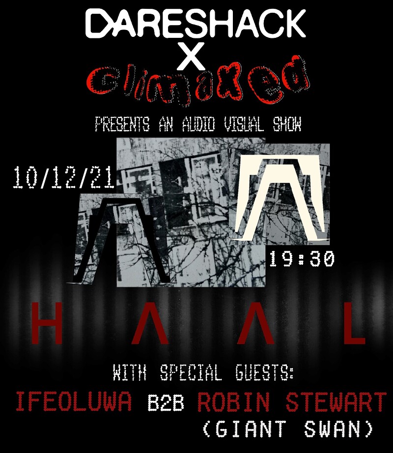 CLIMAXED, w/ HAAL, Ifeoluwa & Robin Stewart at Dareshack