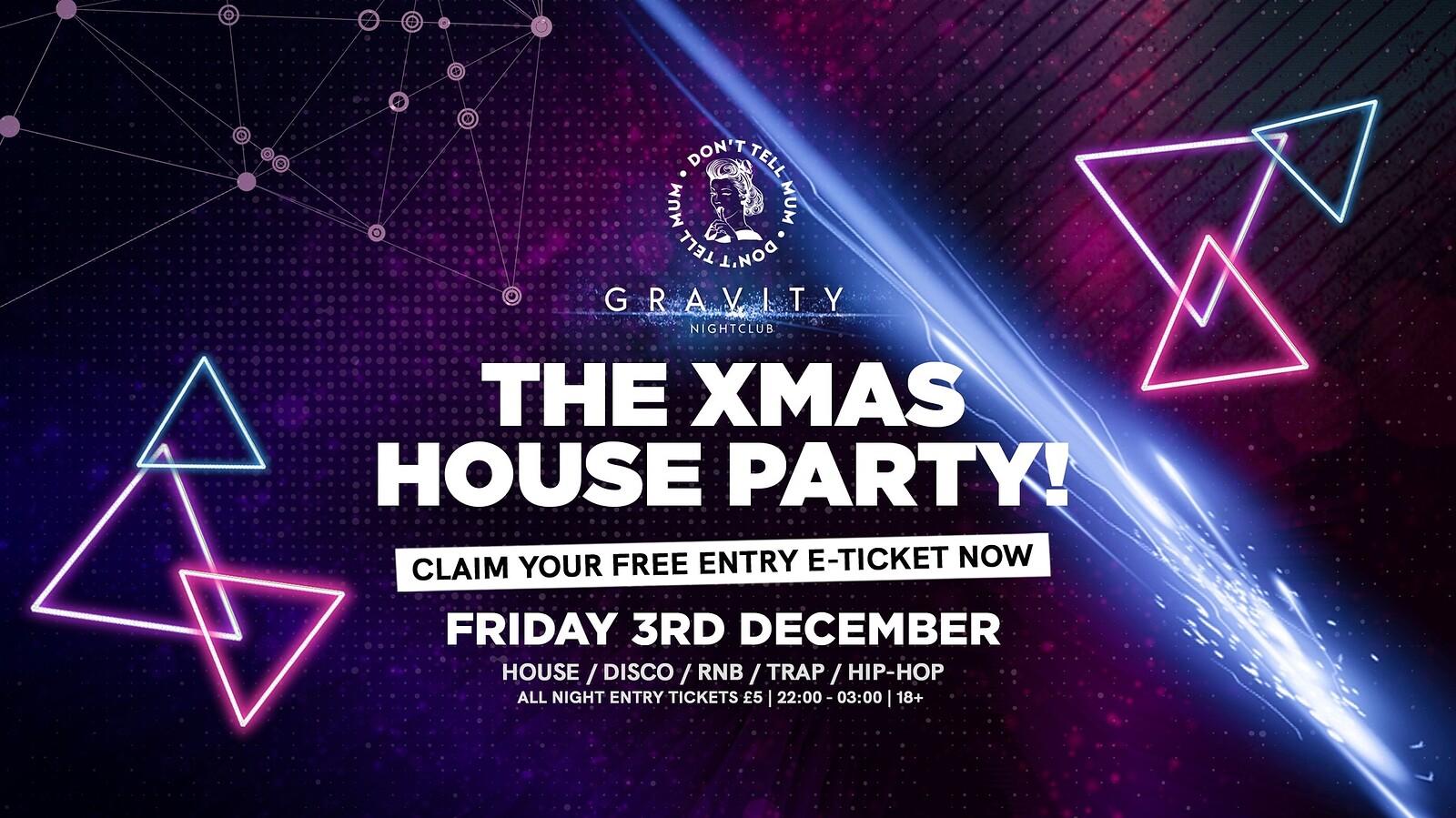 Don't Tell Mum • Xmas House Party at Gravity