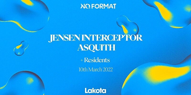 NoFormat Presents: Jensen Interceptor, Asquith at Lakota