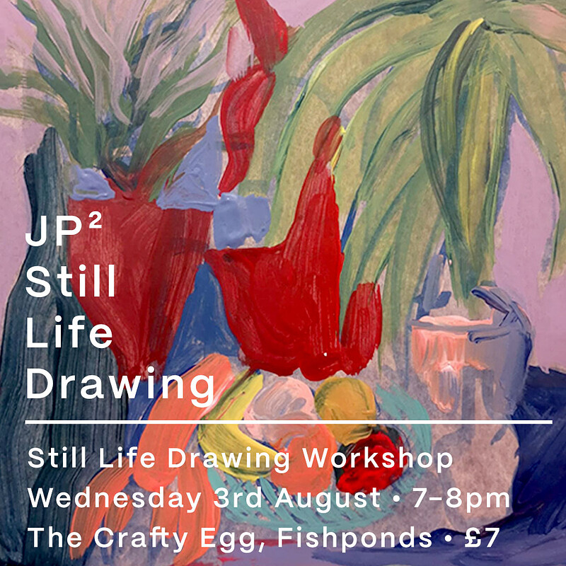JP² Still Life Drawing at The Crafty Egg