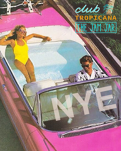 Club Tropicana NYE at The Jam Jar