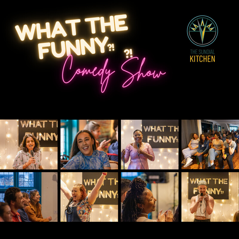 What The Funny? Comedy Show at The Sundial Kitchen, 1 William St, Totterdown, Bristol BS3 4TU