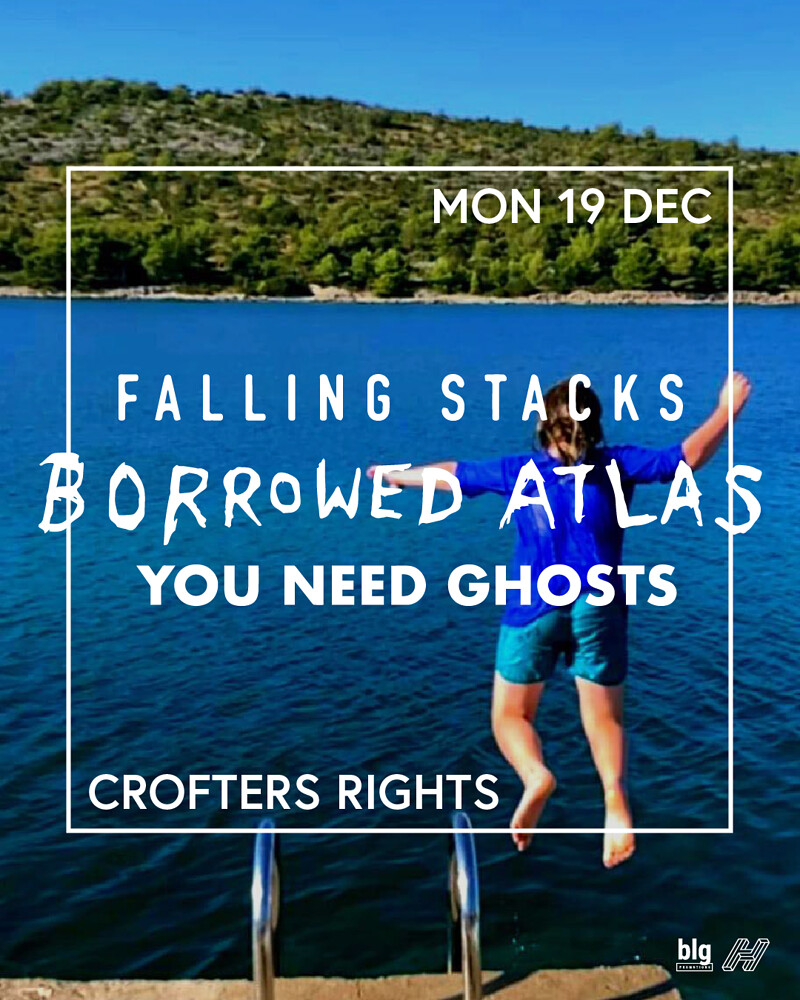 FALLING STACKS + BORROWED ATLAS + YOU NEED GHOSTS at Crofters Rights