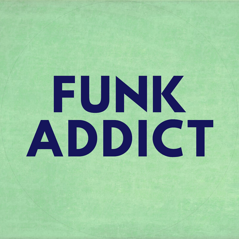 FUNK ADDICT -Tickets OTD, arrive early at Lost Horizon