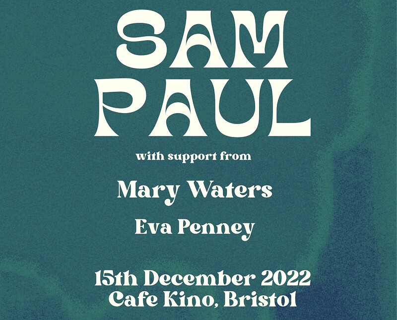 Sam Paul support from Mary Waters + Eva Penney at Cafe Kino