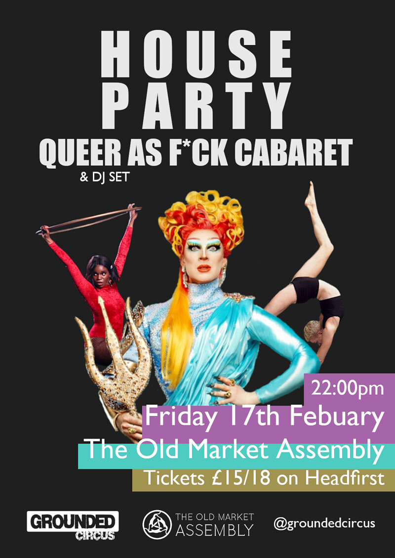 Grounded Circus HOUSE PARTY: Queer as F*ck Cabaret at The Old Market Assembly