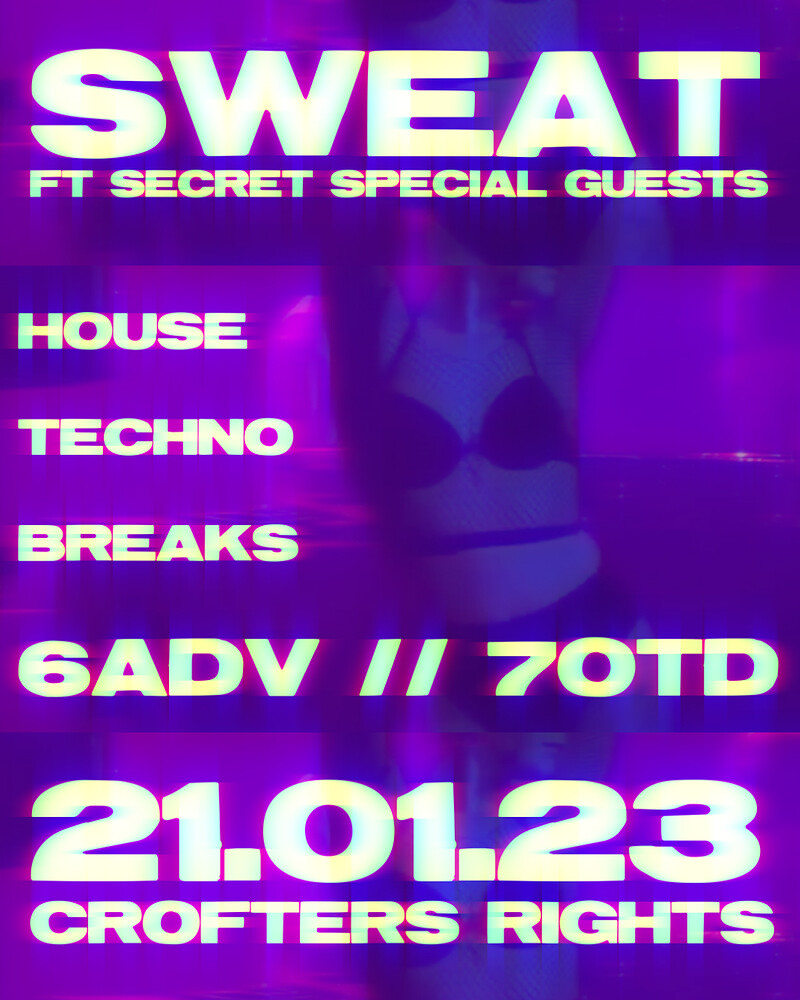 SWEAT - TICKETS AVAILABLE ON THE DOOR at Crofters Rights
