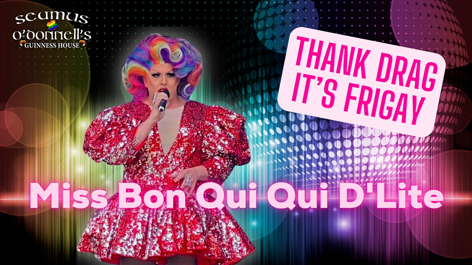 Thank Drag it's FriGay - Miss Bon Qui Qui D'Lite at Seamus O'Donnell's