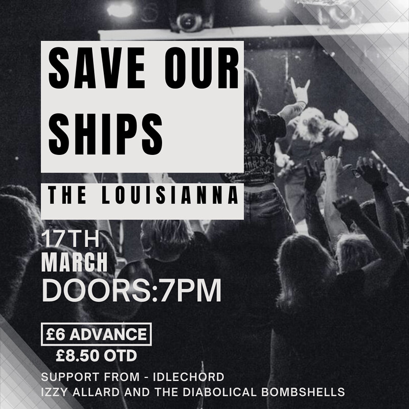 Save Our Ships+ Idlechord + Diabolical Bombshells at The Louisiana