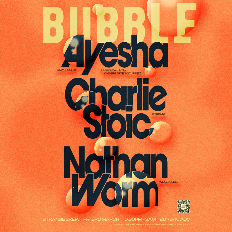 BUBBLE: Ayesha  + Nathan Worm + Charlie Stoic at Strange Brew