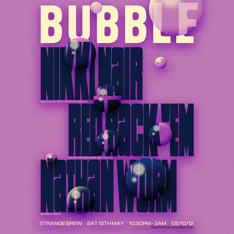 BUBBLE: Nikki Nair, Red Rack'em, Nathan Worm at Strange Brew