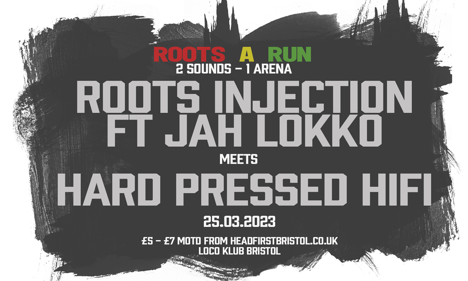 Roots A Run - 2 Sound Systems - 1 Arena at Loco Klub