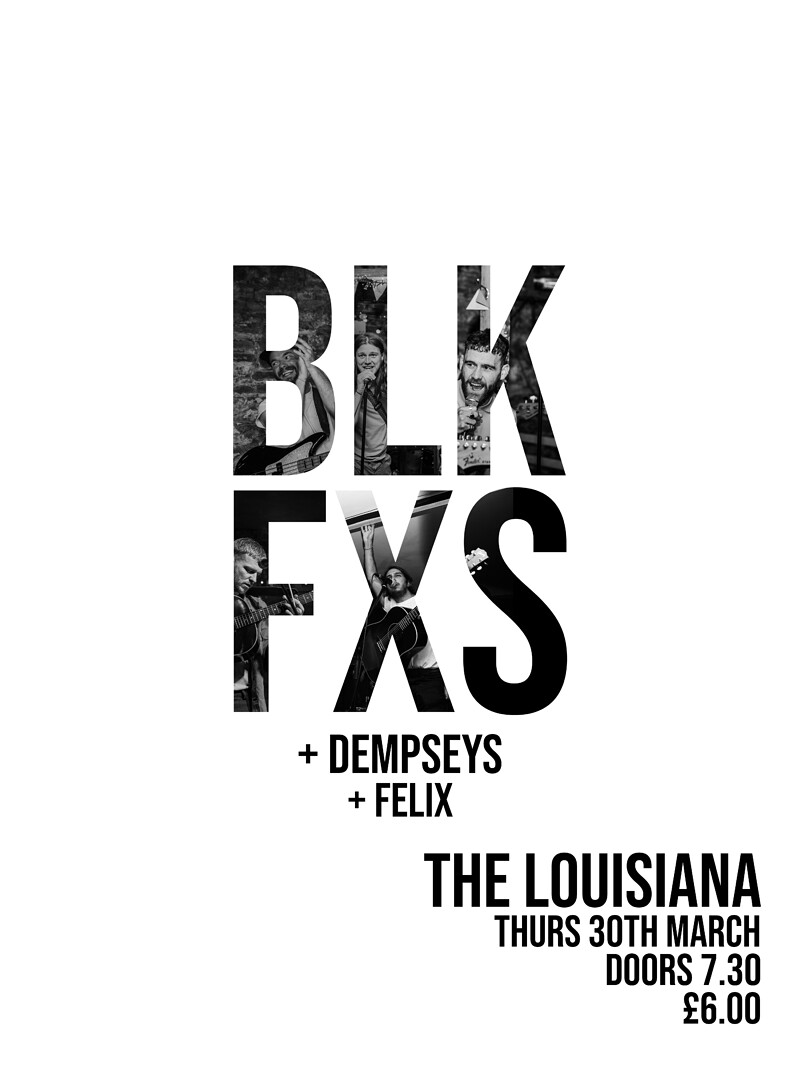 BLK FXS + Dempseys + Felix at The Louisiana