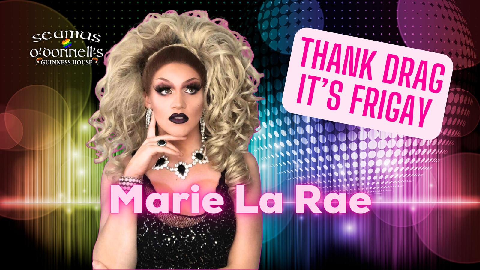 Thank Drag it's FriGay - Marie La Rae at Seamus O'Donnell's