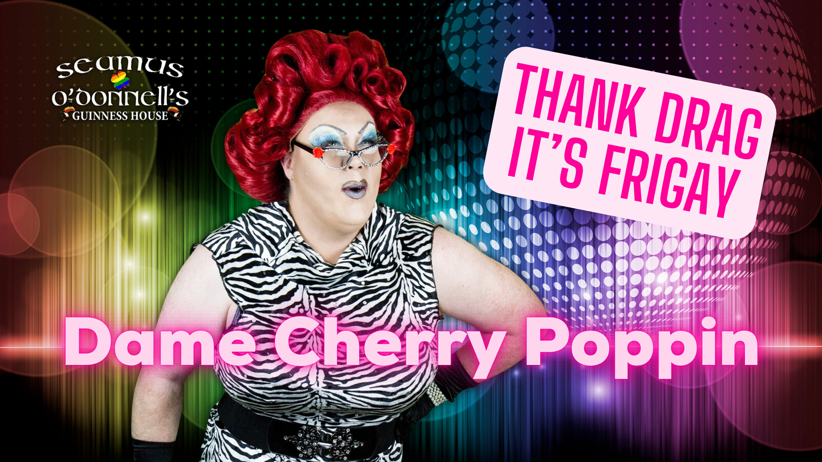Thank Drag it's FriGay - Dame Cherry Poppin at Seamus O'Donnell's