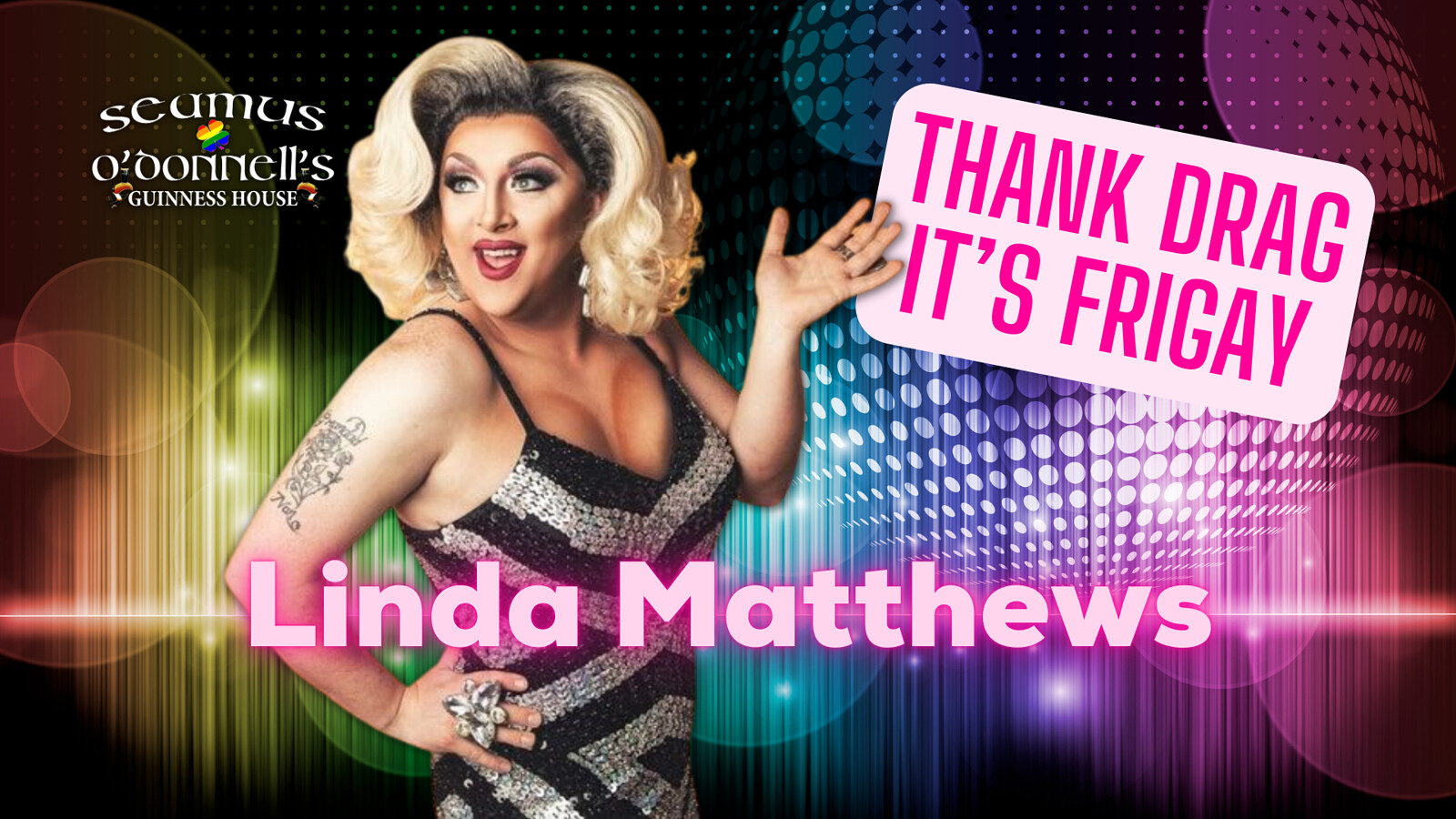 Thank Drag it's FriGay - Linda Matthews at Seamus O'Donnell's