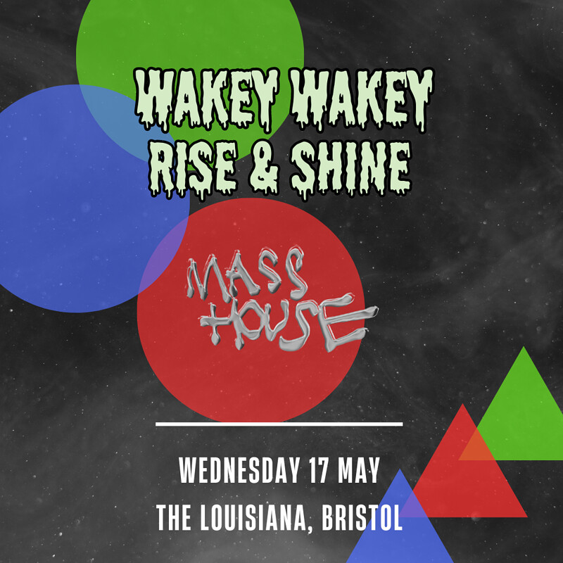 WAKEY WAKEY RISE & SHINE | MASS HOUSE | + AIRFLO at The Louisiana